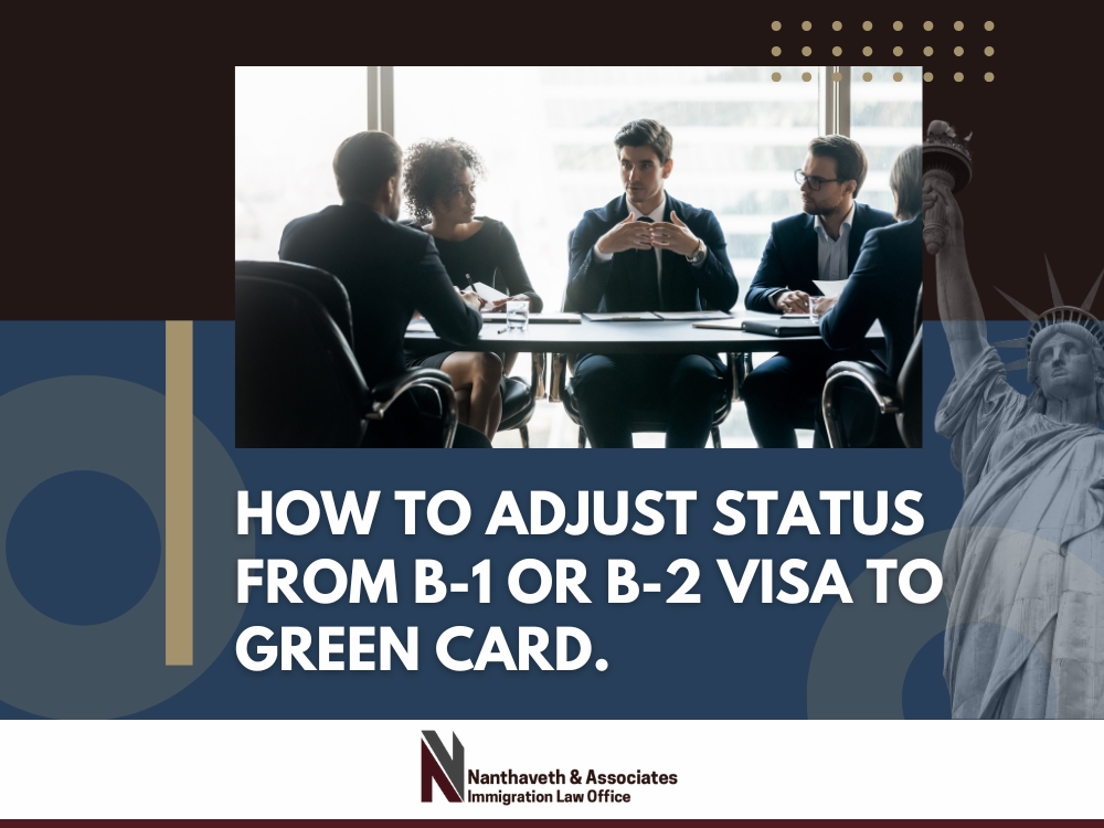B-1 or B-2 Visa to a Green Card - Adjust Status from B-1 or B-2 Visa - Nanthaveth & Associates B-1 or B-2 Visa to a Green Card - Adjust Status from B-1 or B-2 Visa - Nanthaveth & Associates