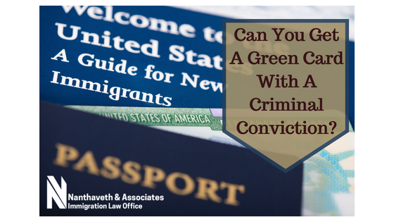 can-you-get-a-green-card-with-a-criminal-conviction-visas-austin-tx