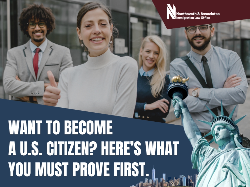 Citizenship and Naturalization - Here’s What You Must Prove First - Nanthaveth & Associates