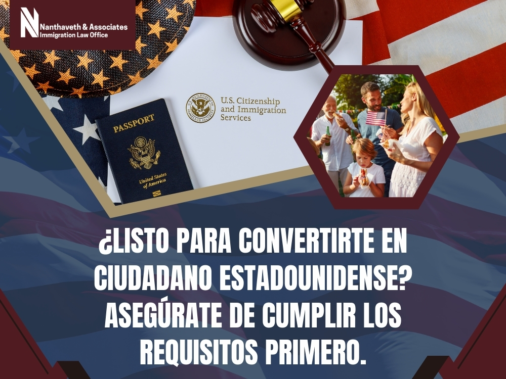 Ciudadanía y Naturalización - Asegúrate de cumplir los requisitos primero - Nanthaveth & Associates Ciudadanía y Naturalización - Asegúrate de cumplir los requisitos primero - Nanthaveth & Associates