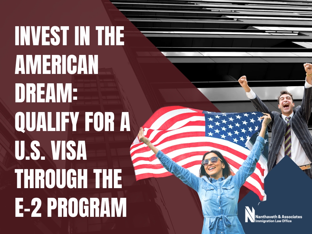 E-2 visa - Invest in the American Dream - Nanthaveth & Associates