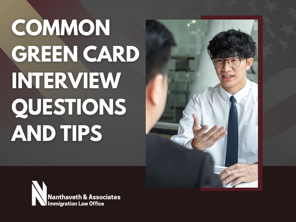 Green Card in the U.S. - Common Green Card Interview Questions and Tips - Nanthaveth & Associates