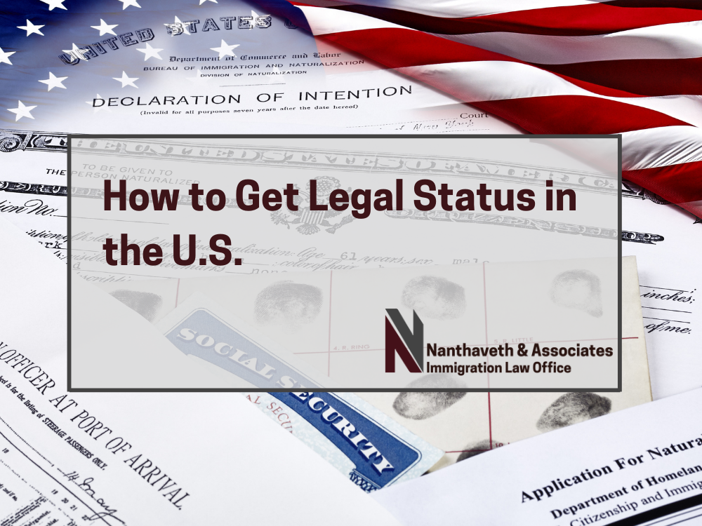 How To Get Legal Status in the U.S. - Immigration Services - Nanthaveth & Associates