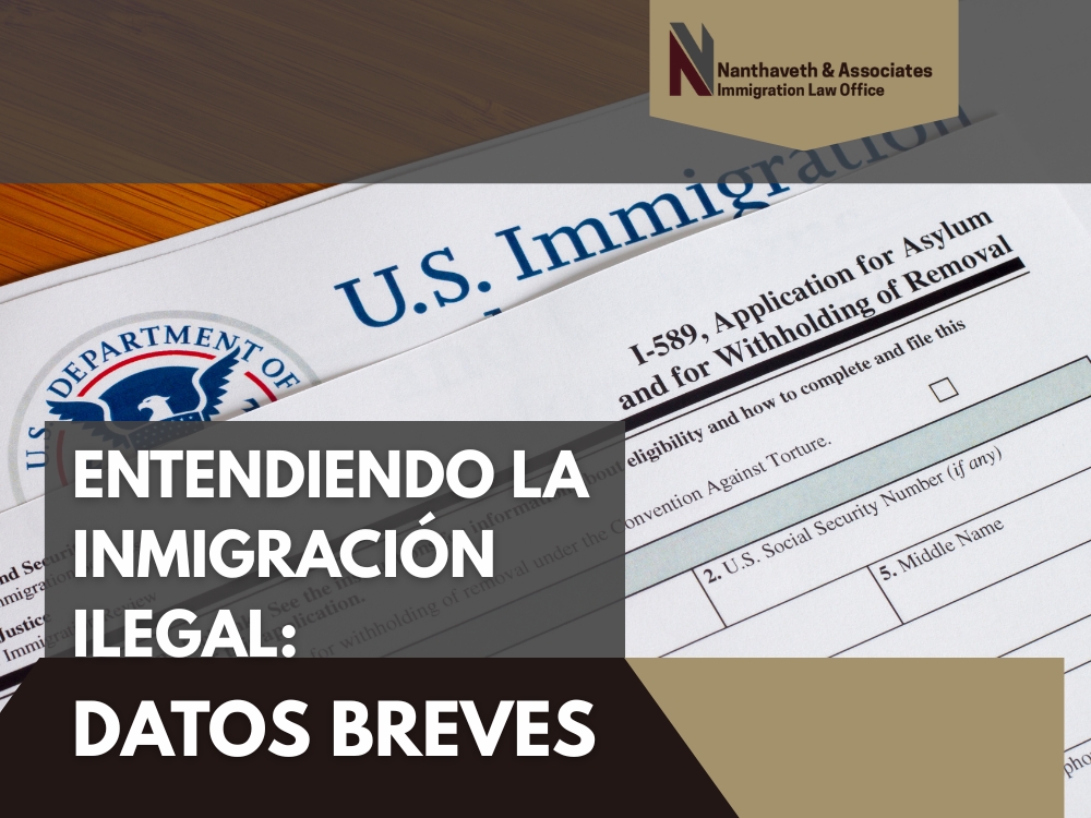 Inmigrantes indocumentados - Entendiendo la inmigración ilegal - Nanthaveth & Associates