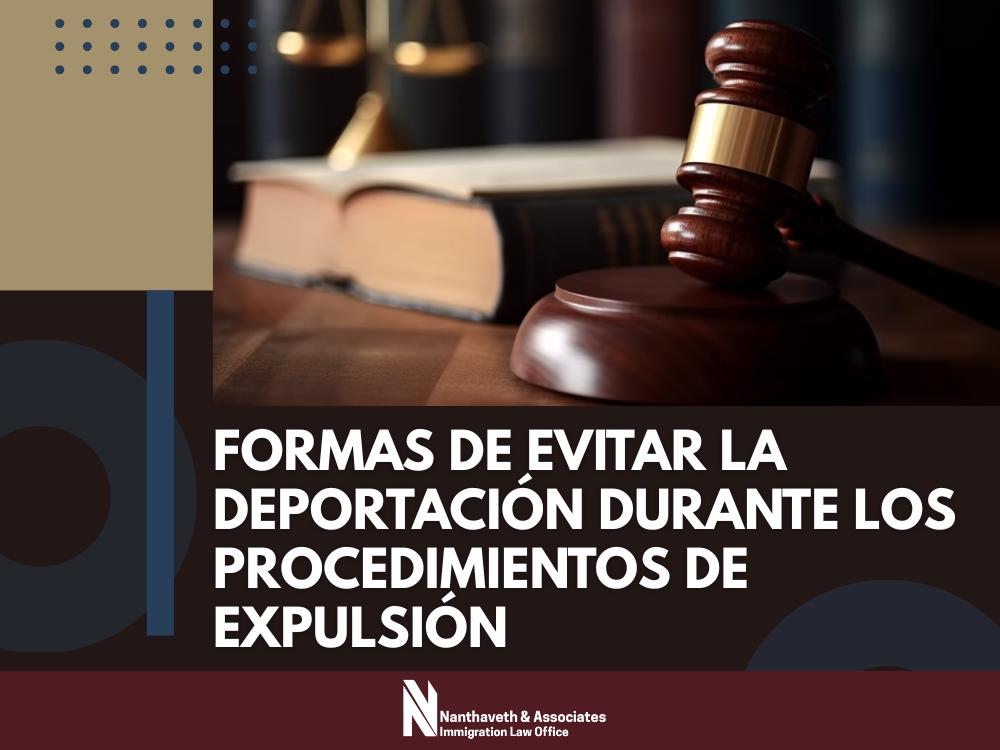 Inmigrantes indocumentados - Formas de evitar la deportación - Nanthaveth & Associates