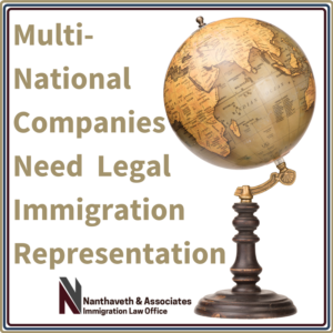 Multi-National CompaniesNeed LegalImmigration Representation | Nanthaveth & Associates