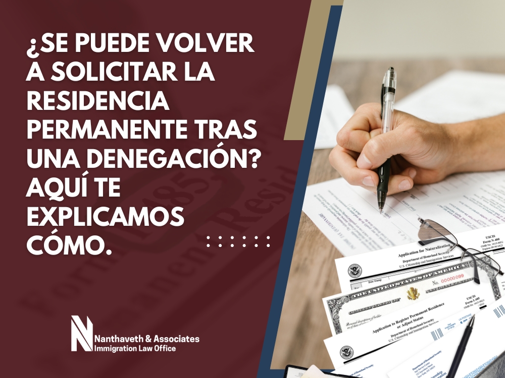Niega Su Tarjeta Verde - Se puede volver a solicitar la residencia permanente - Nanthaveth & Associates