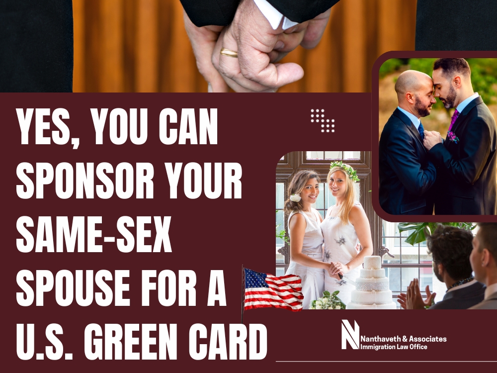 Same-Sex Marriage Green Cards - Yes You Can Sponsor Your Same-Sex Spouse - Nanthaveth & Associates