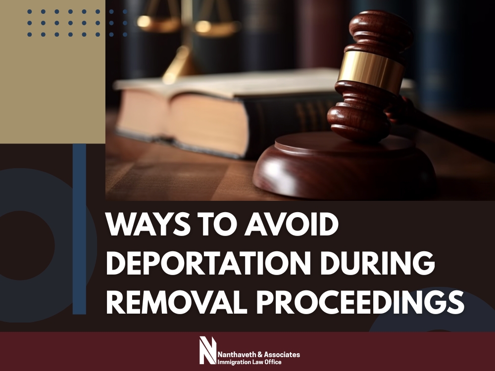 Undocumented Immigrants - Ways to Avoid Deportation - Nanthaveth & Associates