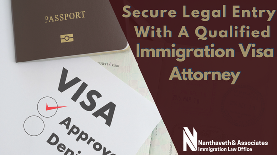 Secure Legal Entry with a Qualified Immigration Visa Attorney